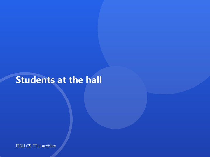 Students at the hall